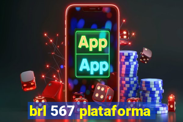 brl 567 plataforma